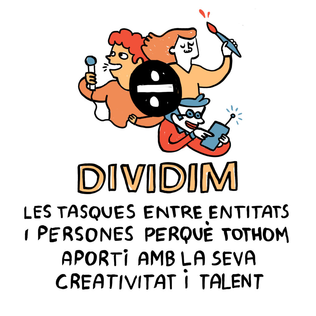 Dividim les tasques entre entitats i persones perquè tothom aporti alguna cosa amb la seva creativitat i talent.